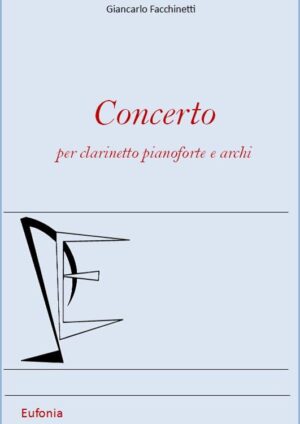 CONCERTO PER CLARINETTO ARCHI E PIANOFORTE edizioni_eufonia