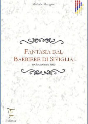 FANTASIA DAL BARBIERE DI SIVIGLIA PER  2 CL. E BANDA edizioni_eufonia