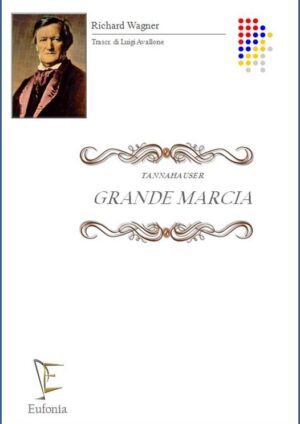 GRANDE MARCIA - TANNAHAUSER edizioni_eufonia