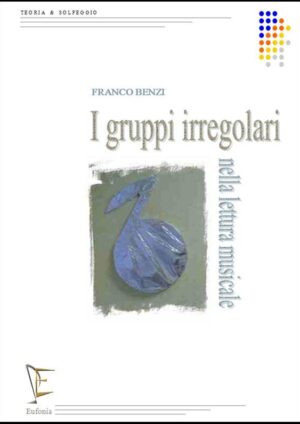 I GRUPPI IRREGOLARI NELLA LETTURA MUSICALE edizioni_eufonia