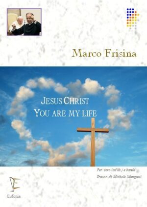 JESUS CHRIST YOU ARE MY LIFE edizioni_eufonia