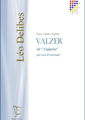 VALZER DA COPPELIA -  PER CORO DI CLARINETTI edizioni_eufonia